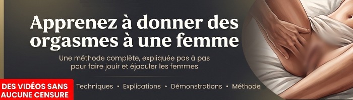 Toutes mes techniques en vidéo Mes tutos pour faire jouir une femme